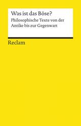 Was ist das B&ouml;se?. Philosophische Texte von der Antike bis zur Gegenwart