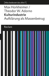 Kulturindustrie. Aufkl&auml;rung als Massenbetrug. [Was bedeutet das alles?]