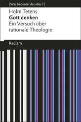 Gott denken. Ein Versuch &uuml;ber rationale Theologie. [Was bedeutet das alles?]