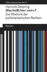 Was hei&szlig;t hier &raquo;wir&laquo;?. Zur Rhetorik der parlamentarischen Rechten. [Was bedeutet das alles?]
