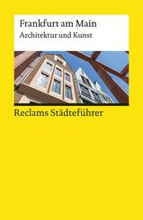 Reclams St&auml;dtef&uuml;hrer Frankfurt am Main. Architektur und Kunst