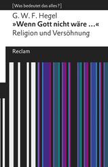 &raquo;Wenn Gott nicht w&auml;re ...&laquo;. Religion und Vers&ouml;hnung. [Was bedeutet das alles?]
