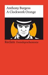 A Clockwork Orange. Englischer Text mit deutschen Worterkl&auml;rungen. Niveau B2 (GER)