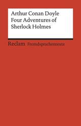 Four Adventures of Sherlock Holmes: &raquo;A Scandal in Bohemia&laquo;, &raquo;The Speckled Band&laquo;, &raquo;The Final Problem&laquo; and &raquo;The Adventure of the Empty House&laquo;. Englischer Text mit deutschen Worterkl&auml;rungen. C1 (GER)