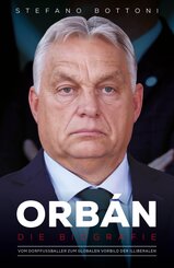 Orb&aacute;n. Die Biografie