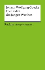 Interpretation. Johann Wolfgang Goethe: Die Leiden des jungen Werthers (eBook, PDF)