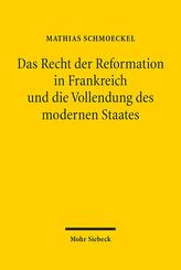 Das Recht der Reformation in Frankreich und die Vollendung des modernen Staates