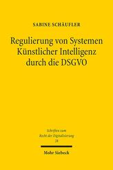 Regulierung von Systemen K&uuml;nstlicher Intelligenz durch die DSGVO