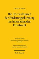 Die Drittwirkungen der Forderungsabtretung im internationalen Privatrecht