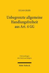 Unbegrenzte allgemeine Handlungsfreiheit aus Art. 4 GG