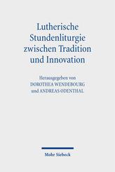 Lutherische Stundenliturgie zwischen Tradition und Innovation