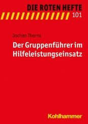 Der Gruppenf&uuml;hrer im Hilfeleistungseinsatz