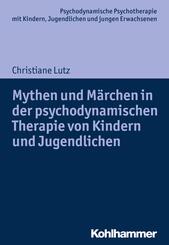 Mythen und M&auml;rchen in der psychodynamischen Therapie von Kindern und Jugendlichen