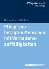 Pflege von betagten Menschen mit Verhaltensauff&auml;lligkeiten