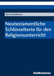 Neutestamentliche Schl&uuml;sseltexte f&uuml;r den Religionsunterricht