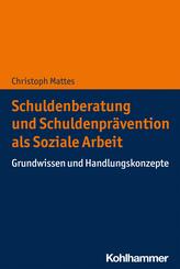 Schuldenberatung und Schuldenpr&auml;vention als Soziale Arbeit