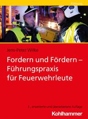 Fordern und F&ouml;rdern - F&uuml;hrungspraxis f&uuml;r Feuerwehrleute