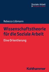 Wissenschaftstheorie f&uuml;r die Soziale Arbeit