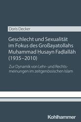 Geschlecht und Sexualit&auml;t im Fokus des Gro&szlig;ayatollahs Muhammad Husayn Fadlallah (1935-2010)