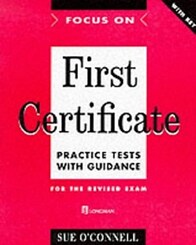 Focus On: Practice Tests with Guidance; First Certificate