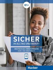 Sicher in Alltag und Beruf! B1+, Kursbuch + Arbeitsbuch