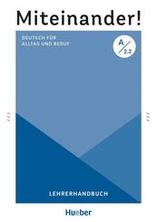 Miteinander! Deutsch f&uuml;r Alltag und Beruf A2.2