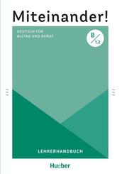 Miteinander! Deutsch f&uuml;r Alltag und Beruf B1.2