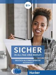 Sicher in Alltag und Beruf! B1+, m. 1 DVD, m. 1 Audio-CD, m. 1 Audio-CD,2 Audio-CDs zum Kursbuch, 1 Audio-CD zum Arbeitsbuch und 1 DVD zum Kursbuch