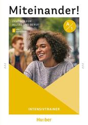 Miteinander! Deutsch f&uuml;r Alltag und Beruf A1