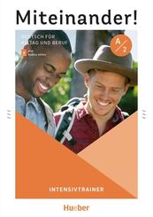 Miteinander! Deutsch f&uuml;r Alltag und Beruf A2