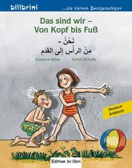 Das sind wir - Von Kopf bis Fu&szlig; (Deutsch-Arabisch)