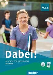 Dabei! - Deutsch f&uuml;r Jugendliche A2.2 - Kursbuch