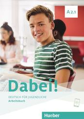 Dabei! - Deutsch f&uuml;r Jugendliche A2.1 - Arbeitsbuch