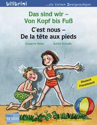 Das sind wir - Von Kopf bis Fu&szlig; (Deutsch-Franz&ouml;sisch)