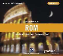Sprachurlaub in Rom - H&ouml;rbuch auf Italienisch (1 Audio-CD)