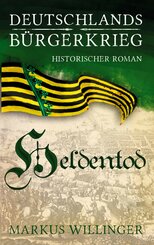 Heldentod - Die Deutschlands Bürgerkrieg Saga (eBook, ePUB)