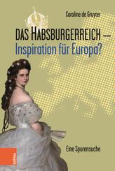 Das Habsburgerreich - Inspiration f&uuml;r Europa?