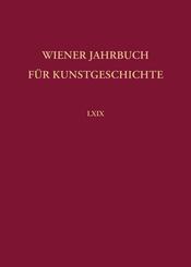 Wiener Jahrbuch f&uuml;r Kunstgeschichte LXIX