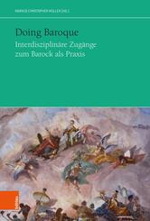 Doing Baroque. Interdisziplin&auml;re Zug&auml;nge zum Barock als Praxis