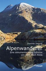 Alpenwanderer - Eine dokumentarische Fu&szlig;reise von Wien nach Nizza