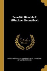 Benedikt Hirschbold Münchner Heimatbuch