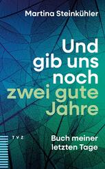 Und gib uns noch zwei gute Jahre