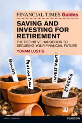Financial Times Guide to Saving and Investing for Retirement, The