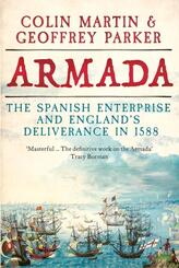 Armada - The Spanish Enterprise and England's Deliverance in 1588