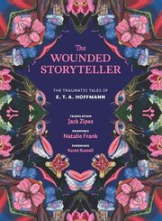 The Wounded Storyteller - The Traumatic Tales of E. T. A. Hoffmann