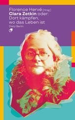 Clara Zetkin oder: Dort k&auml;mpfen, wo das Leben ist