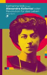 Alexandra Kollontai oder: Revolution f&uuml;r das Leben
