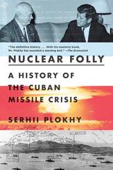 Nuclear Folly - A History of the Cuban Missile Crisis