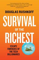 Survival of the Richest - Escape Fantasies of the Tech Billionaires