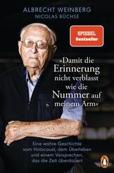 Albrecht Weinberg - &raquo;Damit die Erinnerung nicht verblasst wie die Nummer auf meinem Arm&laquo;